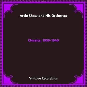 Artie Shaw and his orchestra - Classics, 1939-1940 (Hq Remastered 2024)