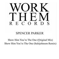 Spencer Parker - Show Him You're the One