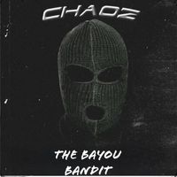 Chaoz - The Bayou Bandit (Explicit)