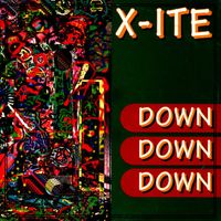 X-ite - Down, Down, Down