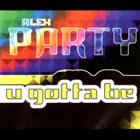 Alex Party - U Gotta Be