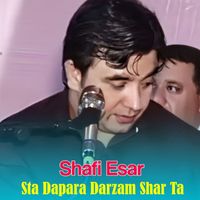 Shafi Esar - Sta Dapara Darzam Shar Ta