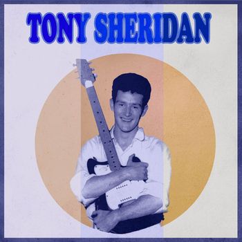 Tony Sheridan - Presenting Tony Sheridan