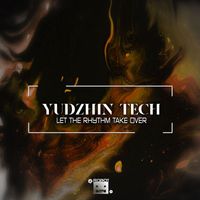 Yudzhin Tech - Let The Rhythm Take Over