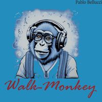 Pablo Bellucci - Walk-Monkey