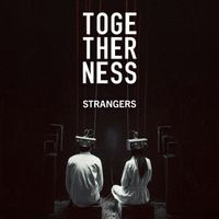 Togetherness - Strangers