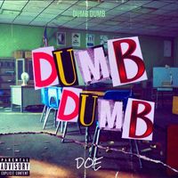 Doe - Dumb Dumb (Explicit)