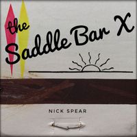 Nick Spear - The Saddle Bar X