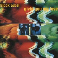 Black Label - Givin You My Love