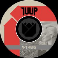 Tulip - Ain't Nobody