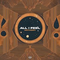 anthony - All I Feel