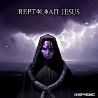 Dysphemic - Reptilian Jesus