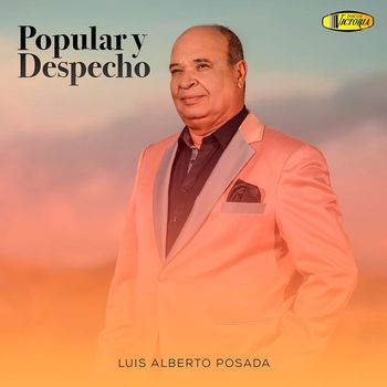 Luis Alberto Posada - Popular y Despecho