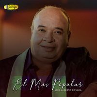 Luis Alberto Posada - El Más Popular