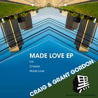 Craig & Grant Gordon - Made Love EP