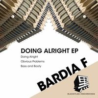 Bardia F - Doing Alright EP