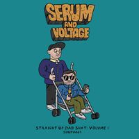 Serum & Voltage - Straight Up Dad Sh*t: Vol 1