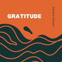 Edward Johnson - Gratitude