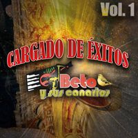 Beto y sus Canarios - Volumen 1 Cargado de Éxitos