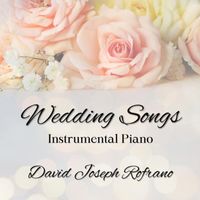 David Joseph Rofrano - Wedding Songs (Instrumental Piano)