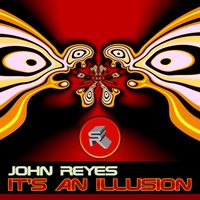 John Reyes - It's An Illusion (Explicit)