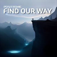 Positronic - Find Our Way