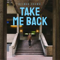 Allman Brown - Take Me Back