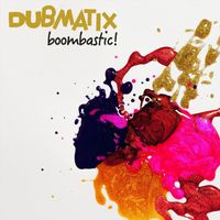 Dubmatix - Boombastic!