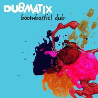 Dubmatix - Boombastic! Dub