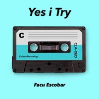 Facu Escobar - Yes I Try (Explicit)