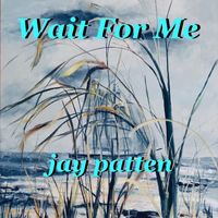 Jay Patten - Wait for Me