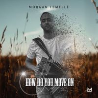 Morgan Lemelle - How Do You Move On