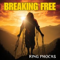 King Phocas - Breaking Free