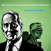 Jonathan Reichert - Mieux vaut etre pauvre et heureux que riche et malheureux