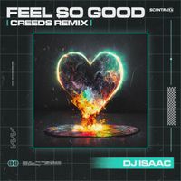 DJ Isaac - Feel So Good (Creeds Remix)