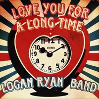 Logan Ryan Band - Love You For A Long Time