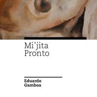 Eduardo Gamboa - Mi'jita / Pronto