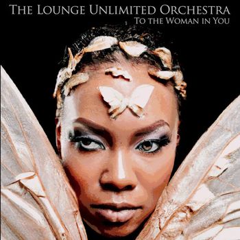 The Lounge Unlimited Orchestra - To the Woman in You