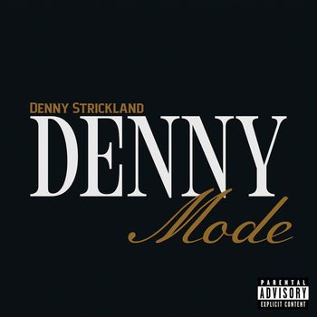 Denny Strickland - Denny Mode (Explicit)