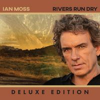 Ian Moss - Rivers Run Dry (Deluxe Edition [Explicit])