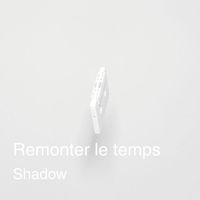 Shadow - Remonter le temps
