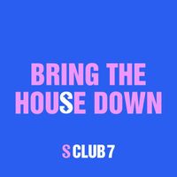 S Club - Bring The House Down