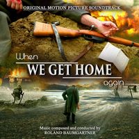 Roland Baumgartner - When We Get Home Again (Original Motion Picture Soundtrack)