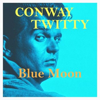 Conway Twitty - Blue Moon