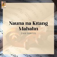 Erik Santos - Nauna Na Kitang Mahalin