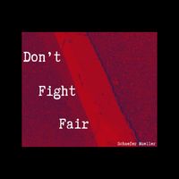 Schaefer Mueller - Don't Fight Fair (Explicit)
