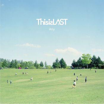 This is LAST - Any