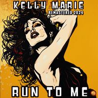 Kelly Marie - Run to Me (2024 Remastered)