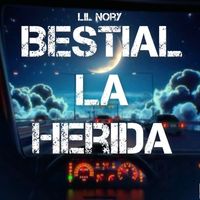 Lil Nory - Bestial La Herida (Explicit)