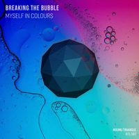 Breaking the Bubble - Myself in Colours